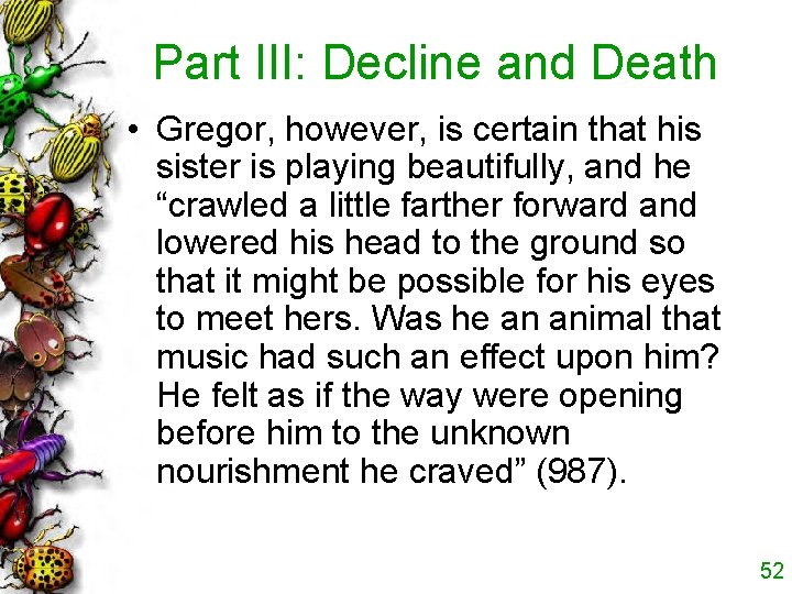 Part III: Decline and Death • Gregor, however, is certain that his sister is