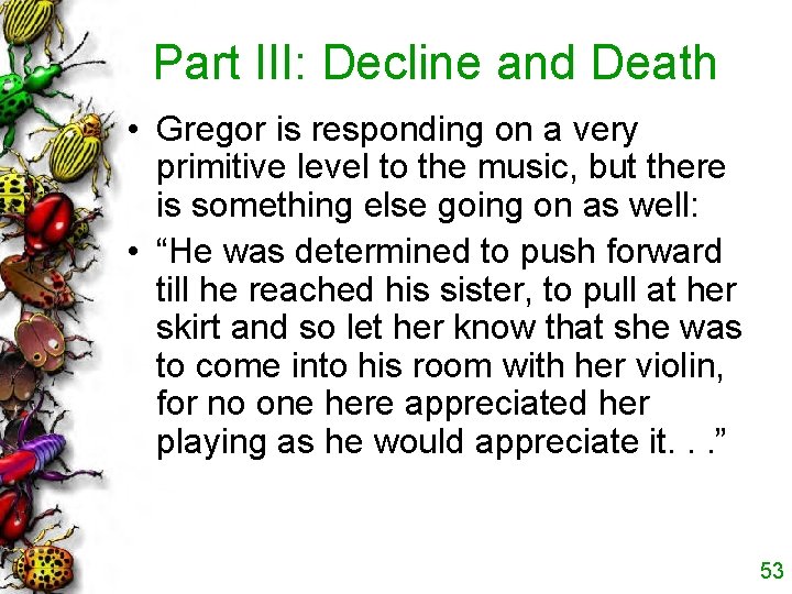 Part III: Decline and Death • Gregor is responding on a very primitive level