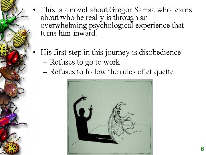  • This is a novel about Gregor Samsa who learns about who he