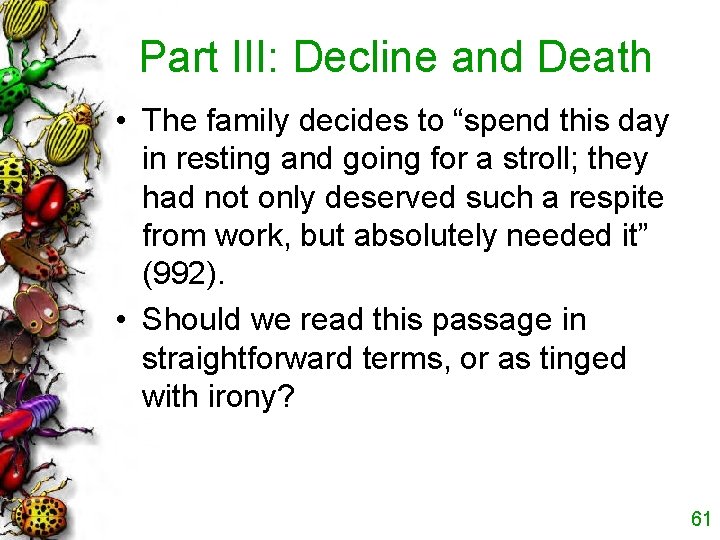 Part III: Decline and Death • The family decides to “spend this day in