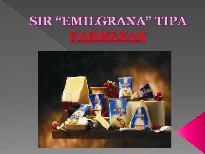 SIR “EMILGRANA” TIPA PARMEZAN 