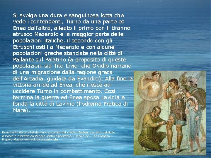 Si svolge una dura e sanguinosa lotta che vede i contendenti, Turno da una