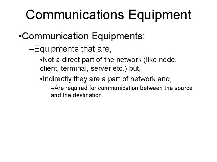 Communications Equipment • Communication Equipments: –Equipments that are, • Not a direct part of