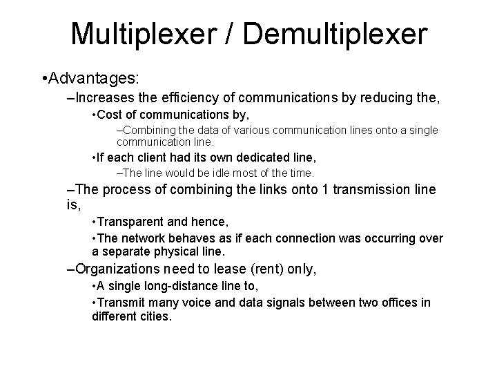 Multiplexer / Demultiplexer • Advantages: –Increases the efficiency of communications by reducing the, •