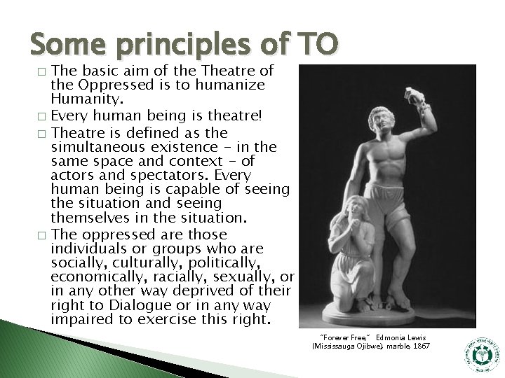 Some principles of TO The basic aim of the Theatre of the Oppressed is