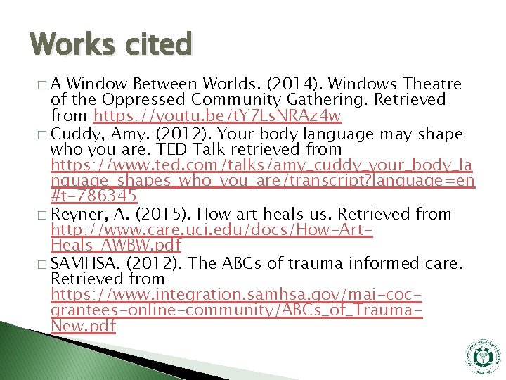 Works cited �A Window Between Worlds. (2014). Windows Theatre of the Oppressed Community Gathering.