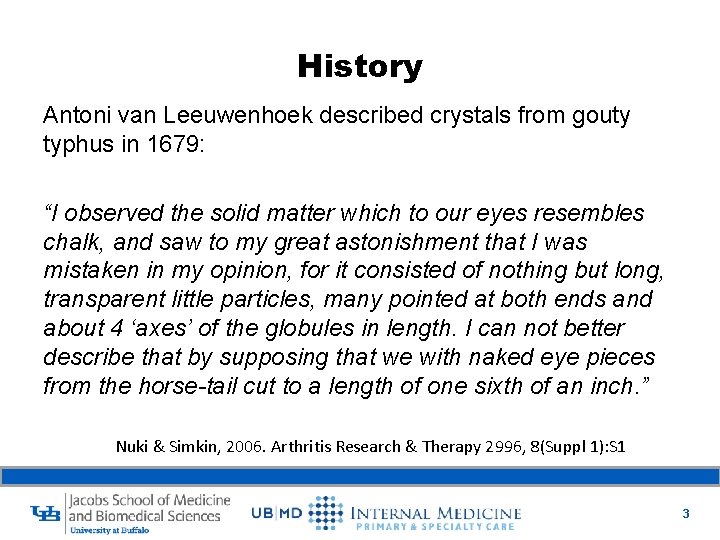 History Antoni van Leeuwenhoek described crystals from gouty typhus in 1679: “I observed the