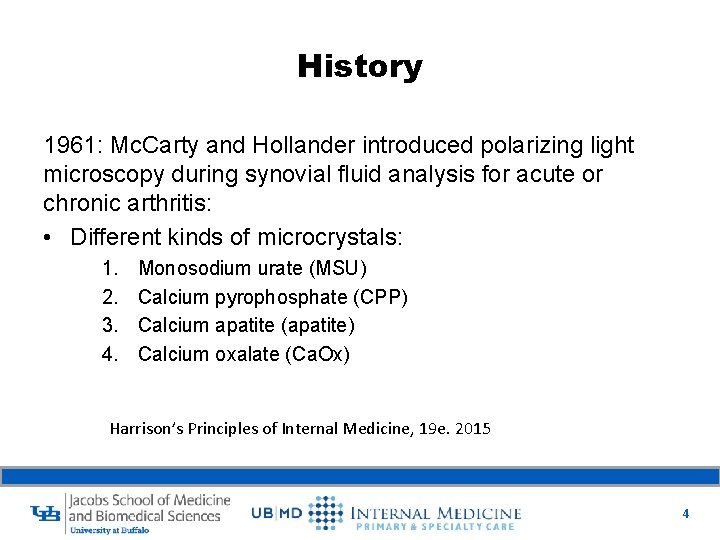 History 1961: Mc. Carty and Hollander introduced polarizing light microscopy during synovial fluid analysis