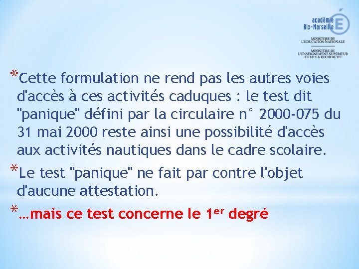 *Cette formulation ne rend pas les autres voies d'accès à ces activités caduques :