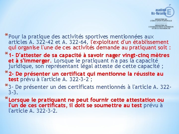 *Pour la pratique des activités sportives mentionnées aux articles A. 322 -42 et A.