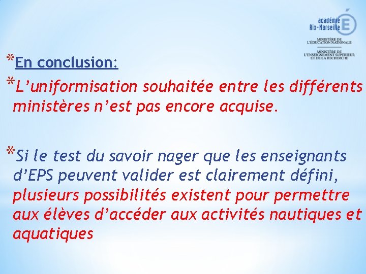 *En conclusion: *L’uniformisation souhaitée entre les différents ministères n’est pas encore acquise. *Si le