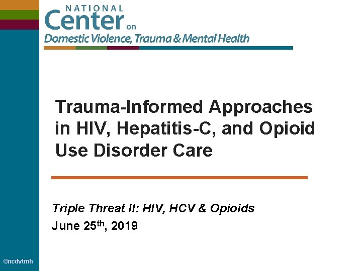 Trauma-Informed Approaches in HIV, Hepatitis-C, and Opioid Use Disorder Care Triple Threat II: HIV,