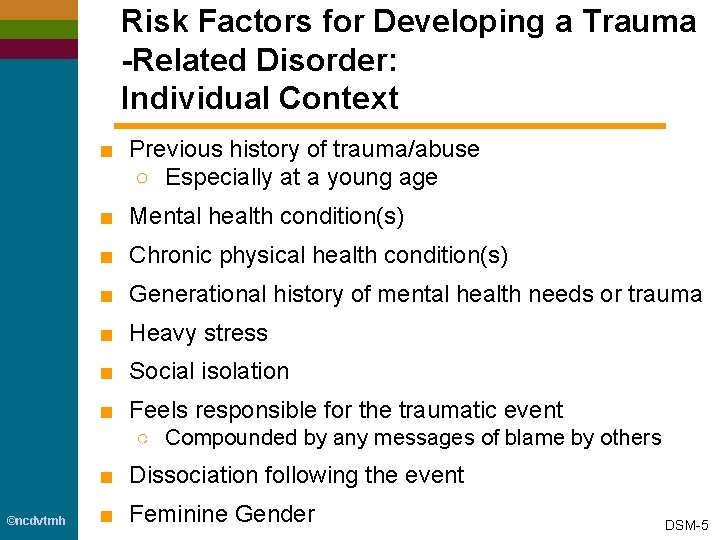 Risk Factors for Developing a Trauma -Related Disorder: Individual Context ■ Previous history of