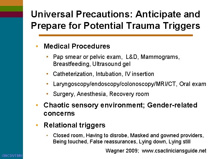Universal Precautions: Anticipate and Prepare for Potential Trauma Triggers ▪ Medical Procedures • Pap