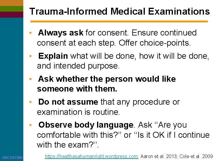 Trauma-Informed Medical Examinations ▪ Always ask for consent. Ensure continued consent at each step.