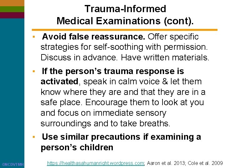 Trauma-Informed Medical Examinations (cont). ▪ Avoid false reassurance. Offer specific strategies for self-soothing with