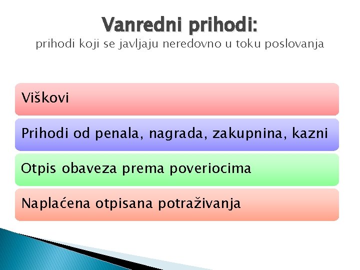 Vanredni prihodi: prihodi koji se javljaju neredovno u toku poslovanja Viškovi Prihodi od penala, Vanredni prihodi: prihodi koji se javljaju neredovno u toku poslovanja Viškovi Prihodi od penala,