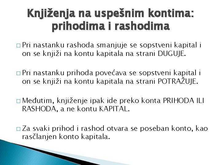 Knjiženja na uspešnim kontima: prihodima i rashodima � Pri nastanku rashoda smanjuje se sopstveni Knjiženja na uspešnim kontima: prihodima i rashodima � Pri nastanku rashoda smanjuje se sopstveni