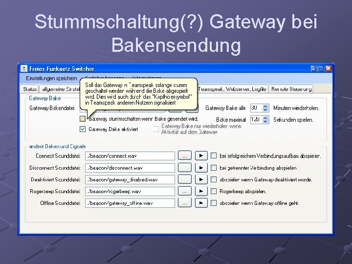 Stummschaltung(? ) Gateway bei Bakensendung 