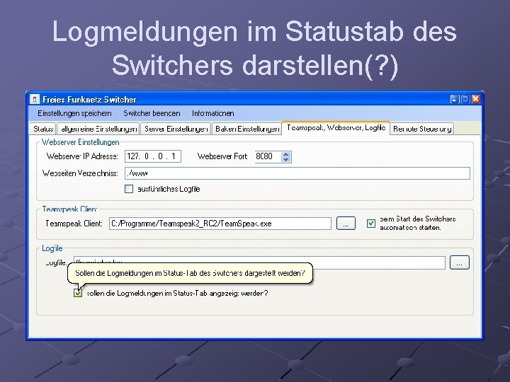 Logmeldungen im Statustab des Switchers darstellen(? ) 