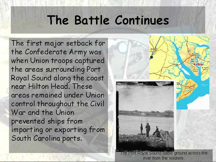 The Battle Continues The first major setback for the Confederate Army was when Union