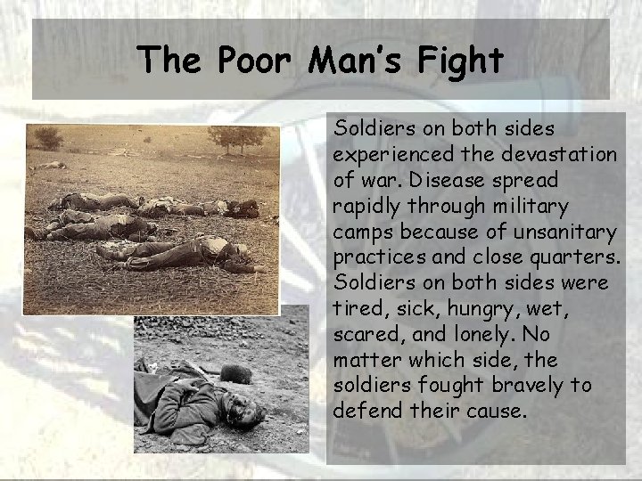 The Poor Man’s Fight Soldiers on both sides experienced the devastation of war. Disease