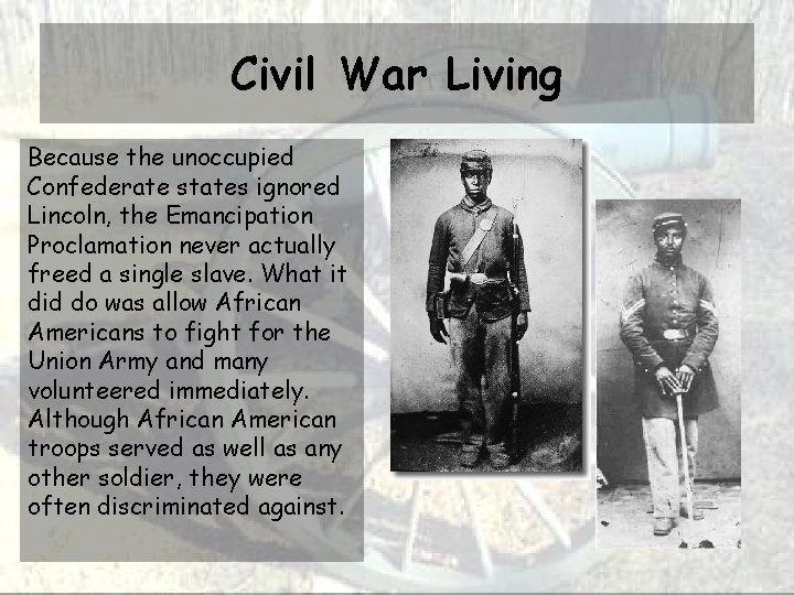 Civil War Living Because the unoccupied Confederate states ignored Lincoln, the Emancipation Proclamation never
