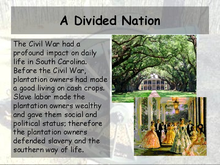 A Divided Nation The Civil War had a profound impact on daily life in