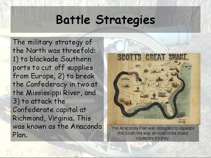 Battle Strategies The military strategy of the North was threefold: 1) to blockade Southern