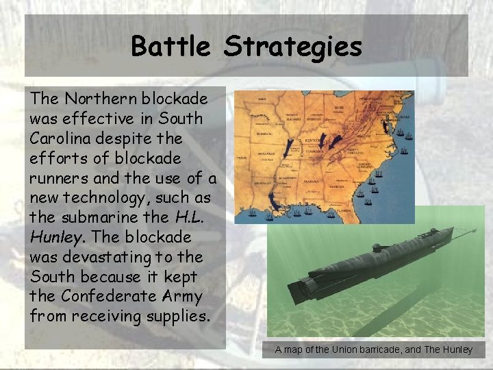 Battle Strategies The Northern blockade was effective in South Carolina despite the efforts of