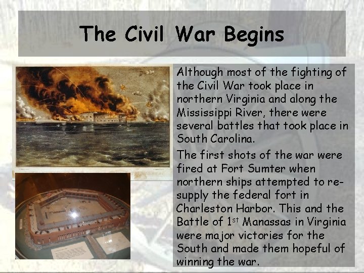 The Civil War Begins Although most of the fighting of the Civil War took