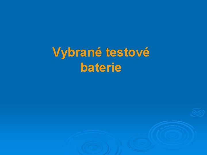 Vybrané testové baterie 