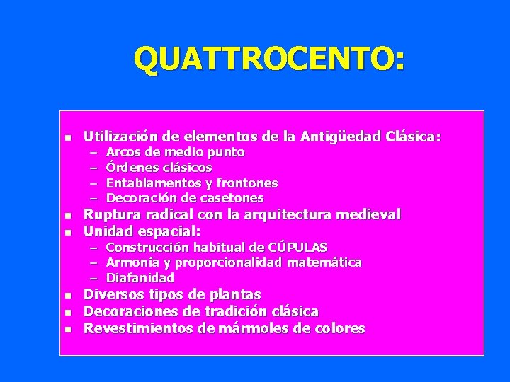 QUATTROCENTO: n n n Utilización de elementos de la Antigüedad Clásica: – – Arcos