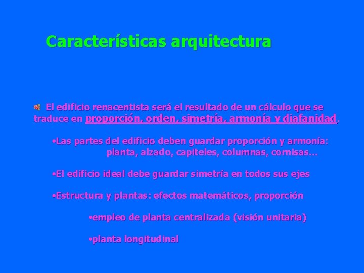 Características arquitectura El edificio renacentista será el resultado de un cálculo que se traduce