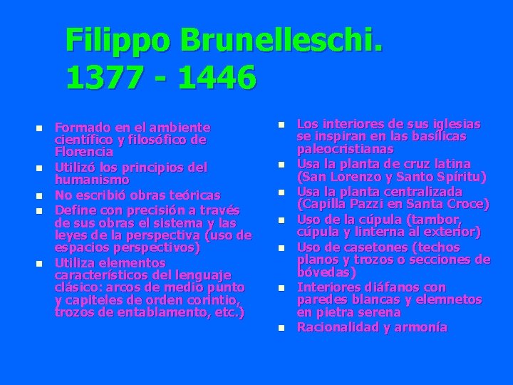 Filippo Brunelleschi. 1377 - 1446 n n n Formado en el ambiente científico y