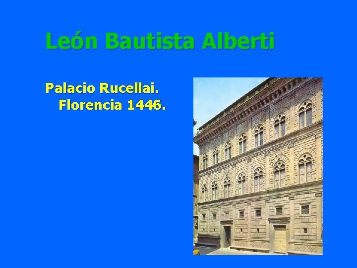 León Bautista Alberti Palacio Rucellai. Florencia 1446. 