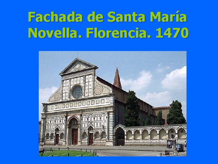 Fachada de Santa María Novella. Florencia. 1470 