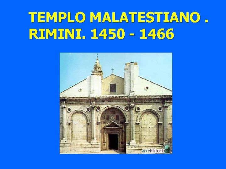 TEMPLO MALATESTIANO. RIMINI. 1450 - 1466 