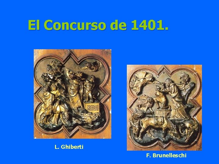 El Concurso de 1401. L. Ghiberti F. Brunelleschi 