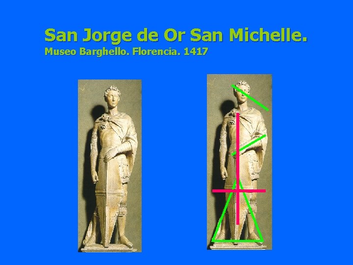 San Jorge de Or San Michelle. Museo Barghello. Florencia. 1417 