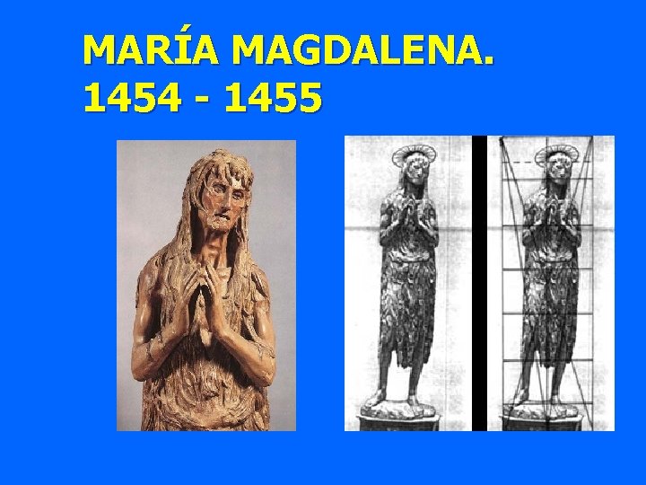 MARÍA MAGDALENA. 1454 - 1455 