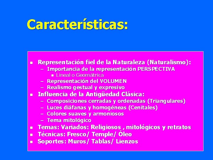 Características: n Representación fiel de la Naturaleza (Naturalismo): – Importancia de la representación PERSPECTIVA