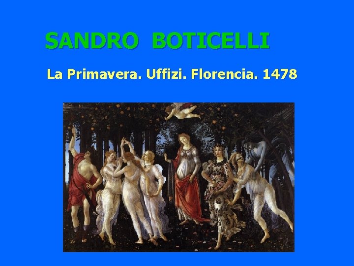 SANDRO BOTICELLI La Primavera. Uffizi. Florencia. 1478 
