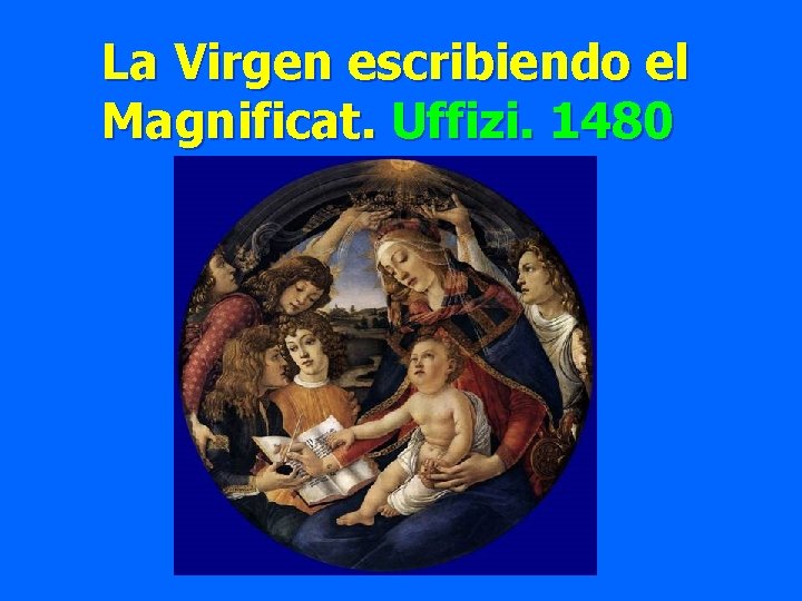 La Virgen escribiendo el Magnificat. Uffizi. 1480 