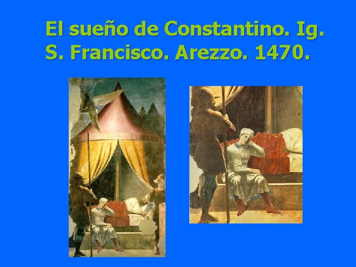El sueño de Constantino. Ig. S. Francisco. Arezzo. 1470. 
