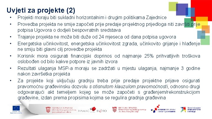 Uvjeti za projekte (2) • • Projekti moraju biti sukladni horizontalnim i drugim politikama