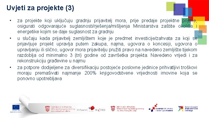 Uvjeti za projekte (3) • • • za projekte koji uključuju gradnju prijavitelj mora,