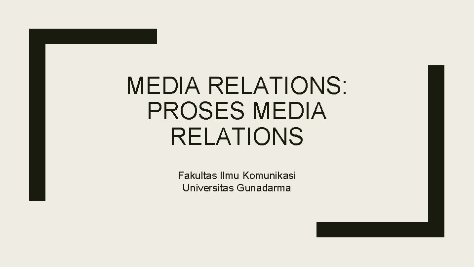 MEDIA RELATIONS: PROSES MEDIA RELATIONS Fakultas Ilmu Komunikasi Universitas Gunadarma 