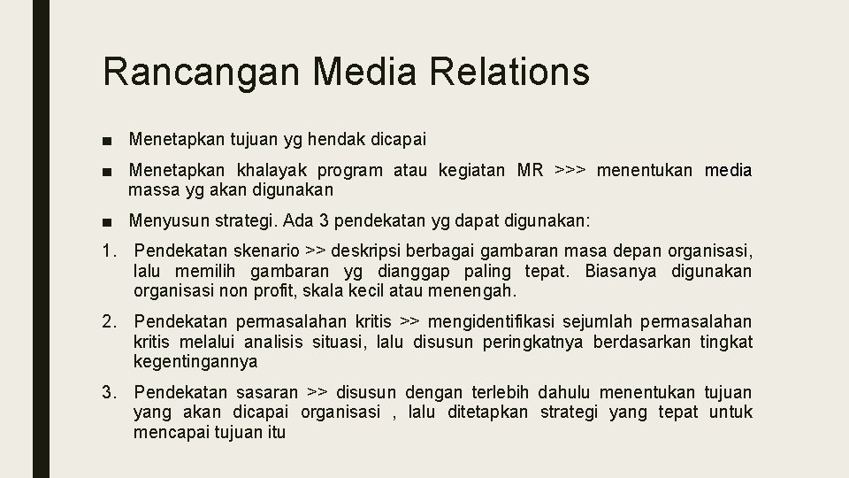 Rancangan Media Relations ■ Menetapkan tujuan yg hendak dicapai ■ Menetapkan khalayak program atau