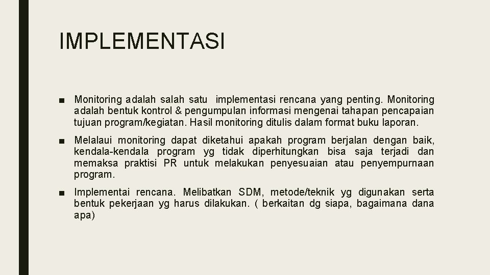 IMPLEMENTASI ■ Monitoring adalah satu implementasi rencana yang penting. Monitoring adalah bentuk kontrol &